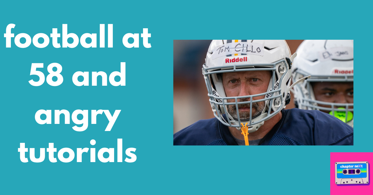 Football at 58 & Aggressive Tutorials