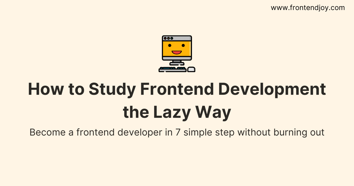 ✨ How to Study Frontend Development the Lazy Way