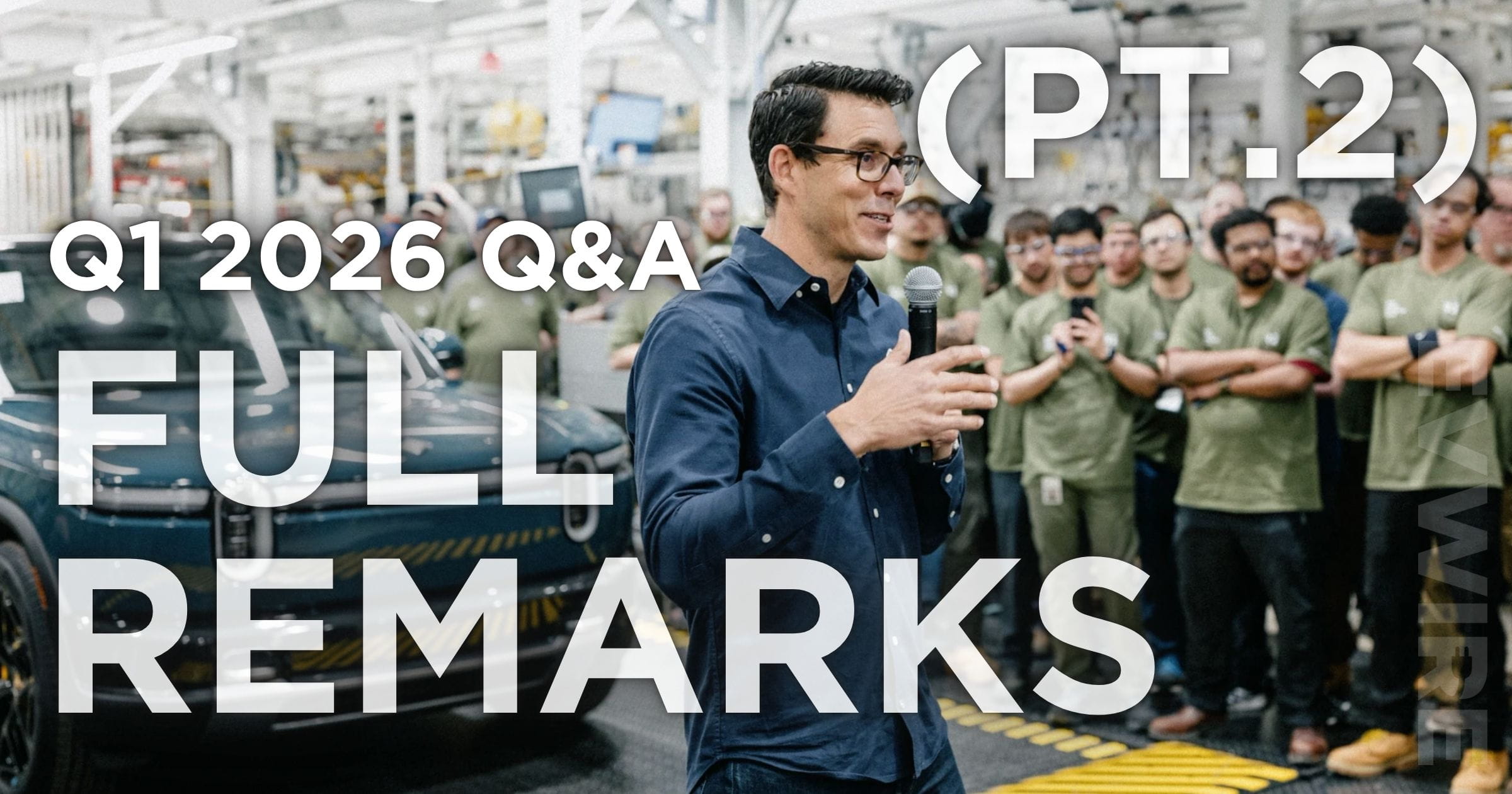FULL TRANSCRIPT: Rivian (RIVN) Q1 2026 earnings call (Part 2)