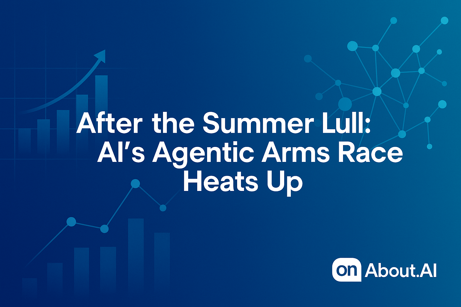 After the Summer Lull: AI’s Agentic Arms Race Heats Up