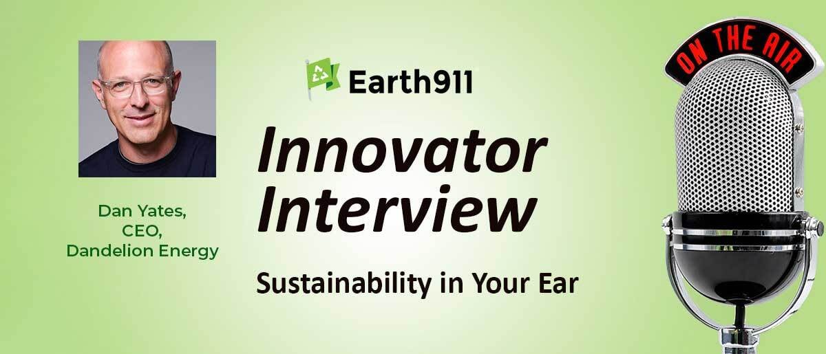 Sustainability in Your Ear Transcript: Dandelion Energy CEO Dan Yates On Geothermal Heating and Cooling