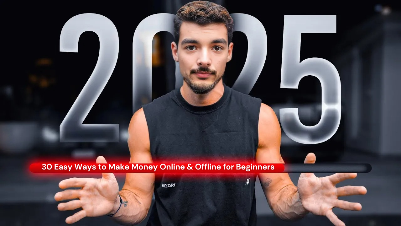 30 Easy Ways to Make Money Online & Offline for Beginners (Proven Methods for 2025)