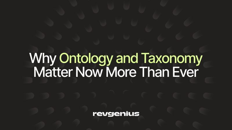 Why Ontology and Taxonomy Matter Now More Than Ever
