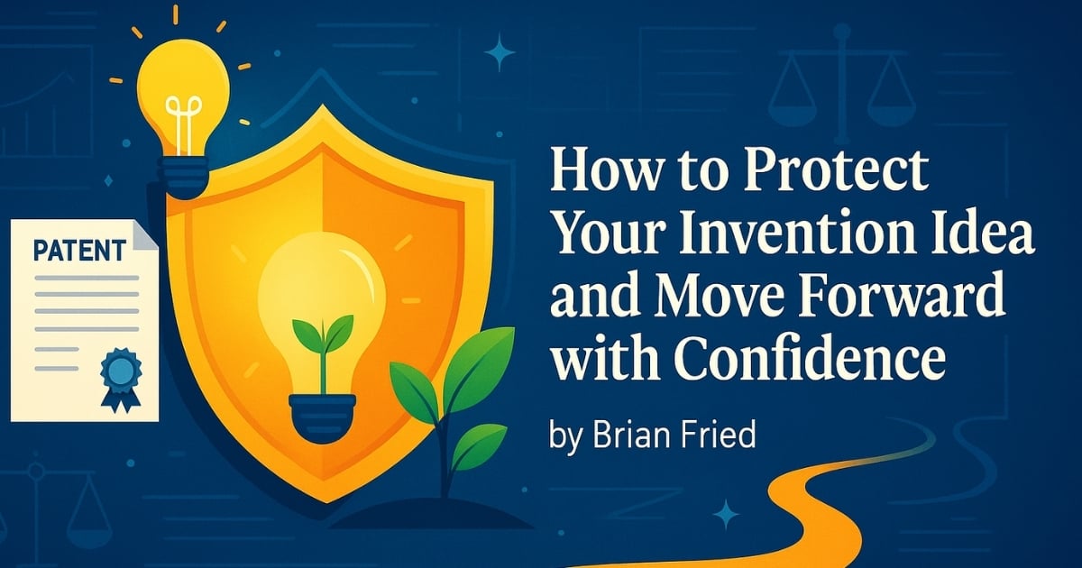 How to Protect Your Invention Idea and Move Forward with Confidence