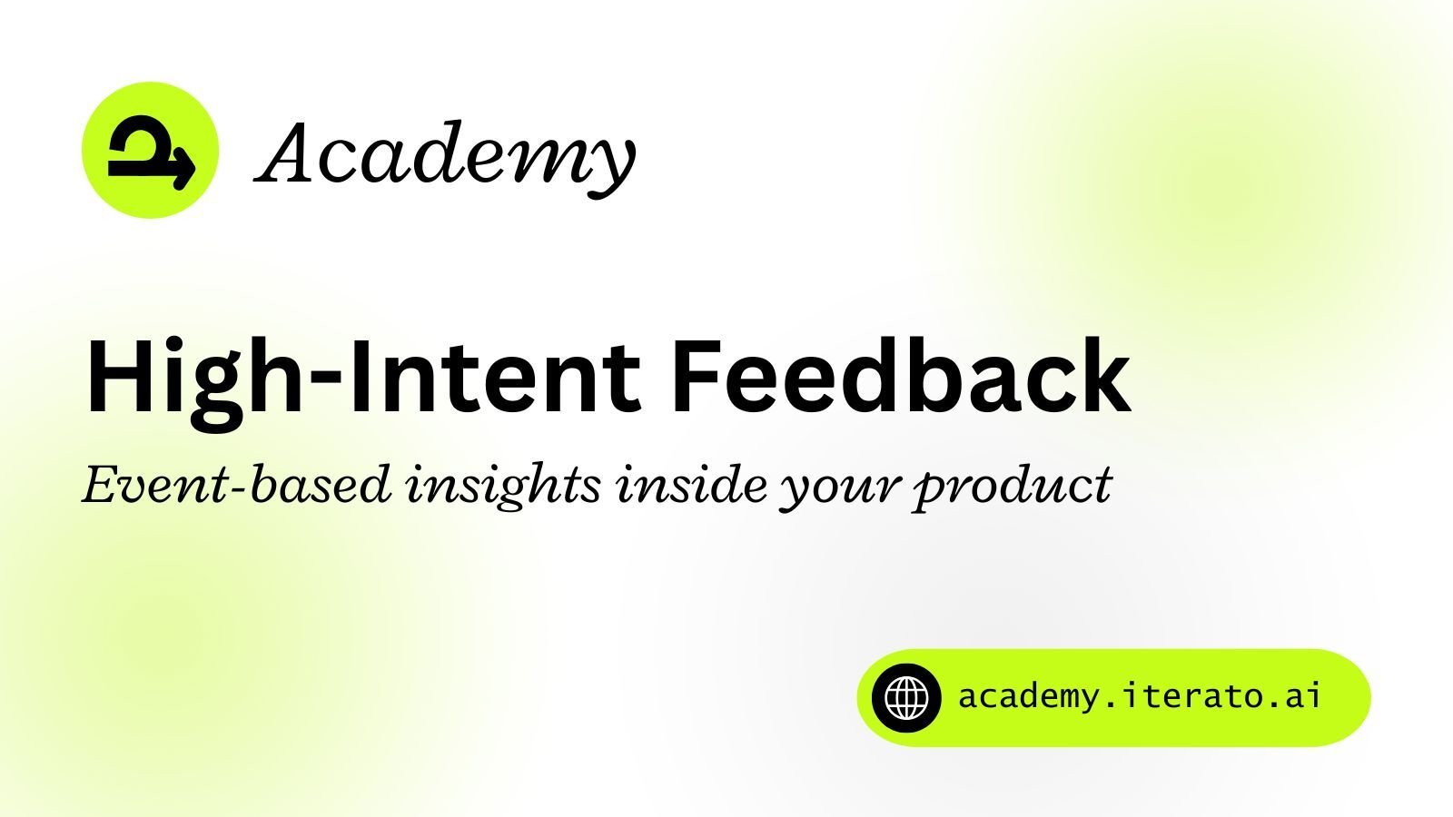 High‐Intent Feedback: What It Is, Why It Matters, and How to Capture It Inside Your Product