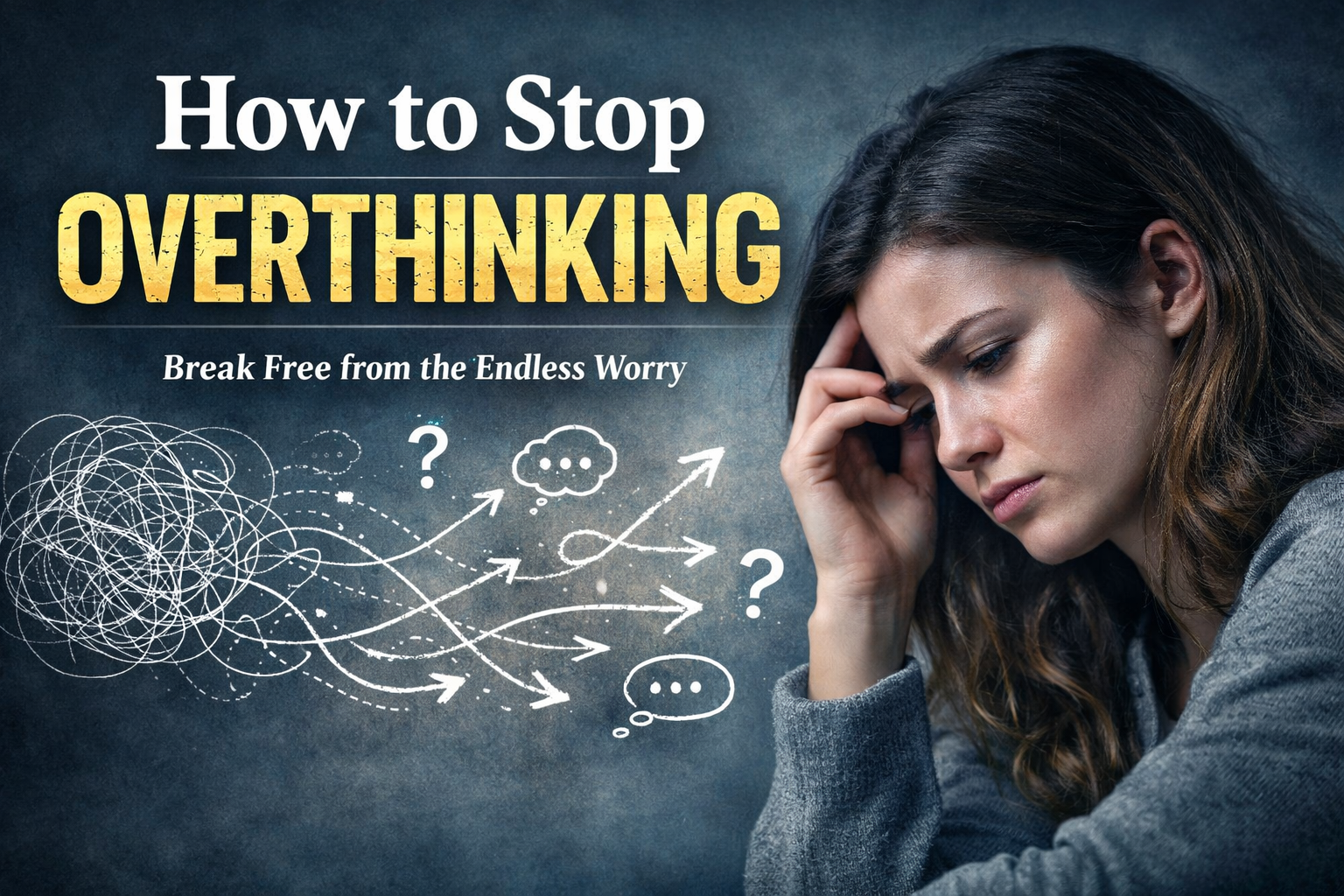 How to Stop Overthinking 