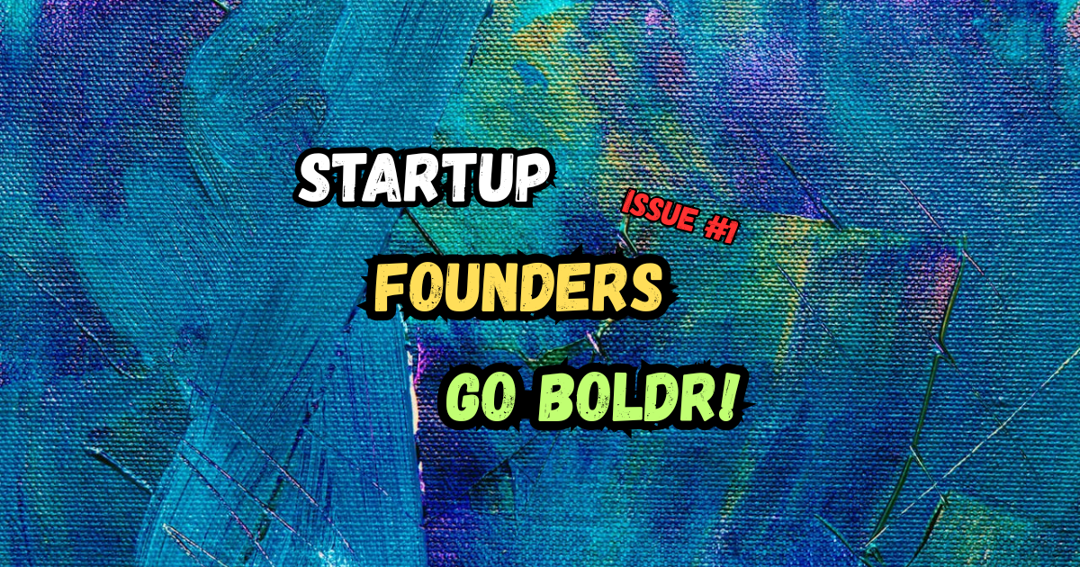 Startup Founders, GoBoldr!