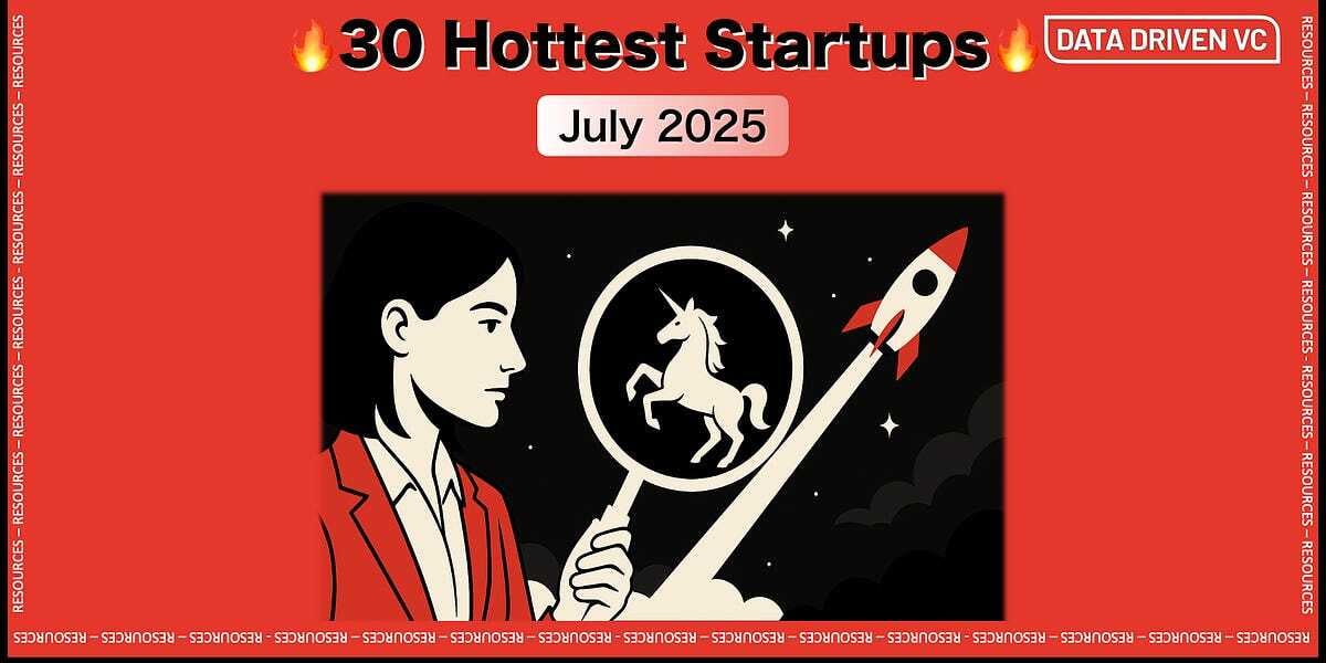 🔥30 Hottest Stealth, Early & Growth Startups in July 2025