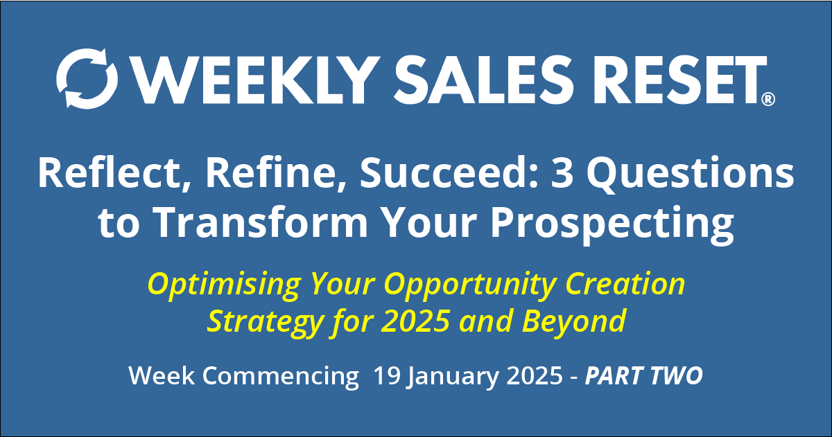 Reflect, Refine, Succeed: 3 Questions to Transform Your Prospecting