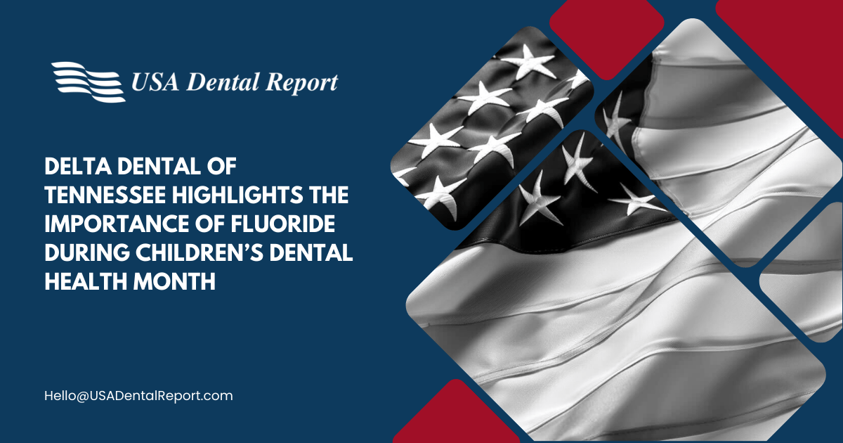 Delta Dental of Tennessee Highlights the Importance of Fluoride During Children’s Dental Health Month