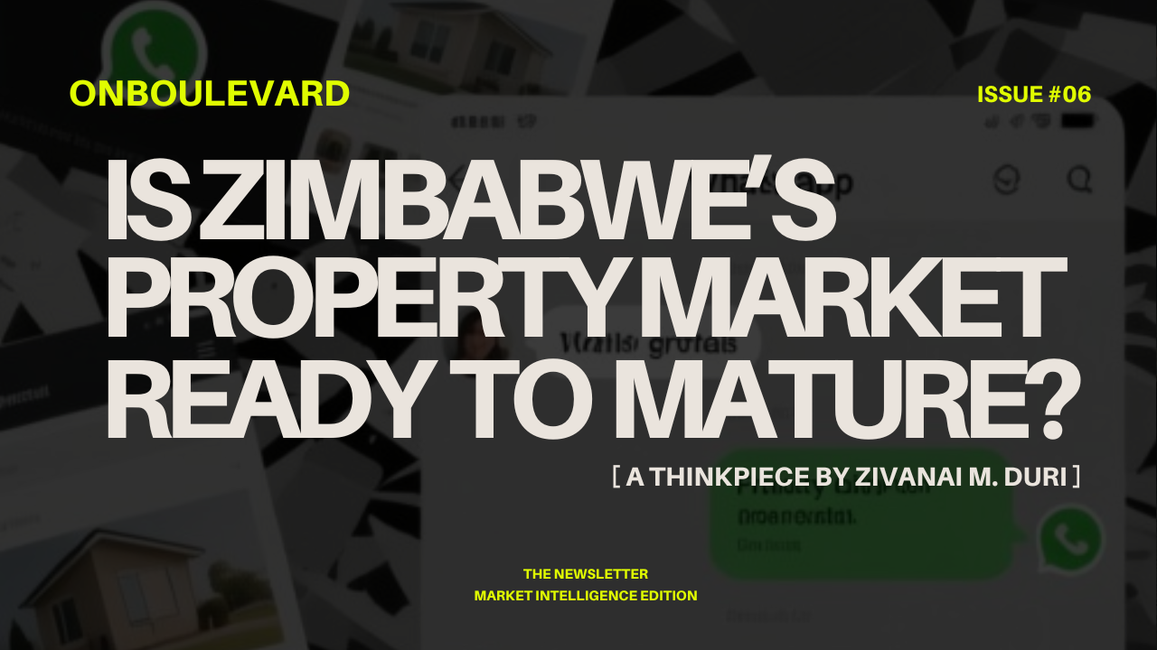 Is Zimbabwe’s Property Market Ready to Mature?—Issue #06 