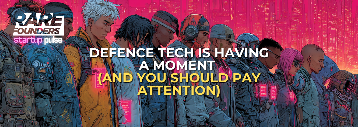 Defence Tech Is Having a Moment (And You Should Pay Attention)