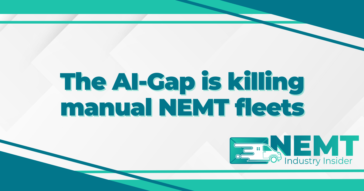 The AI-Gap is killing manual NEMT fleets