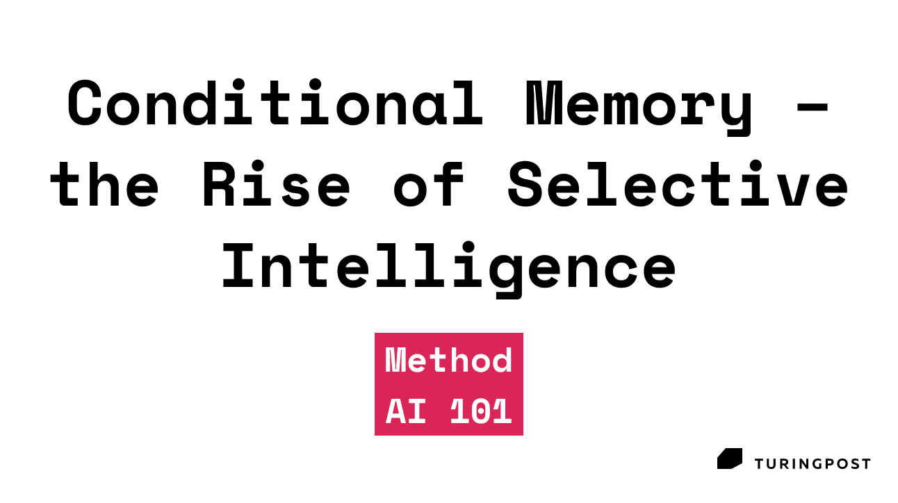 AI 101: Conditional Memory and the Rise of Selective Intelligence