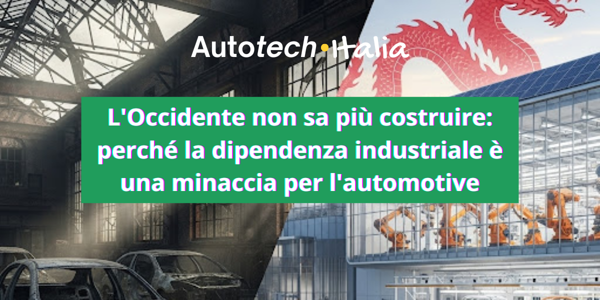 L'Occidente non sa più costruire: perché la dipendenza industriale è una minaccia per l'automotive