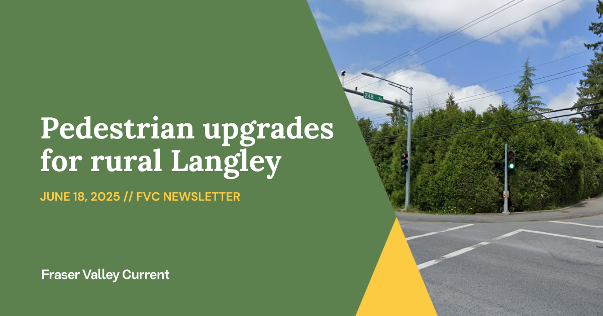 Wednesday - June 18, 2025 - Pedestrian upgrades for rural Langley