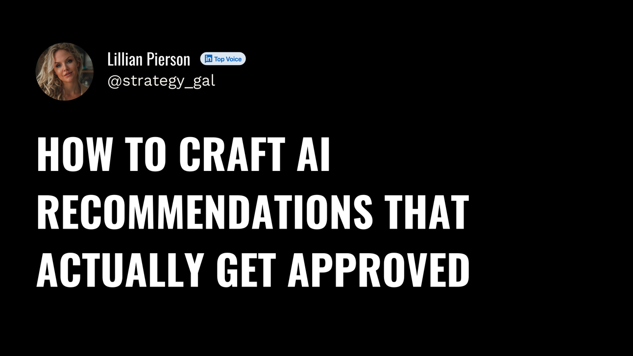 How to craft AI recommendations that actually get approved