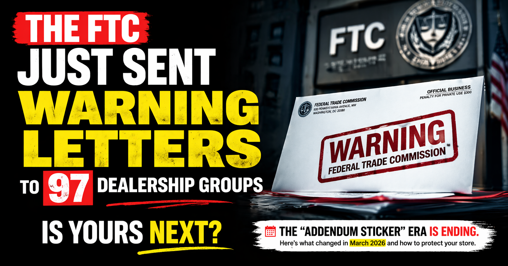 The FTC Just Sent Warning Letters to 97 Dealership Groups — Is Yours Next?