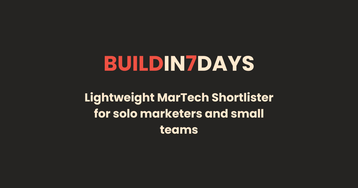Today in BuildIn7Days: A Lightweight MarTech Shortlister for solo marketers and small teams