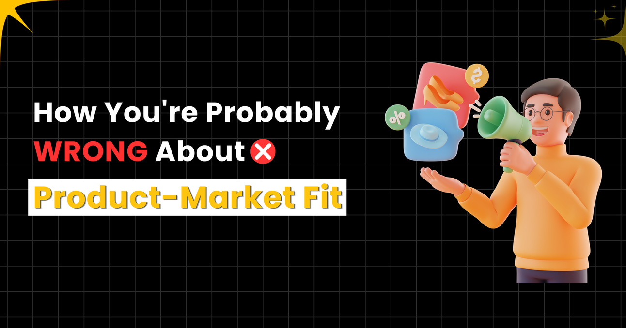 How You're Probably Wrong About Product-Market Fit