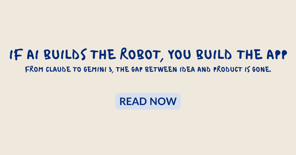 If AI Builds the Robot, You Build the App