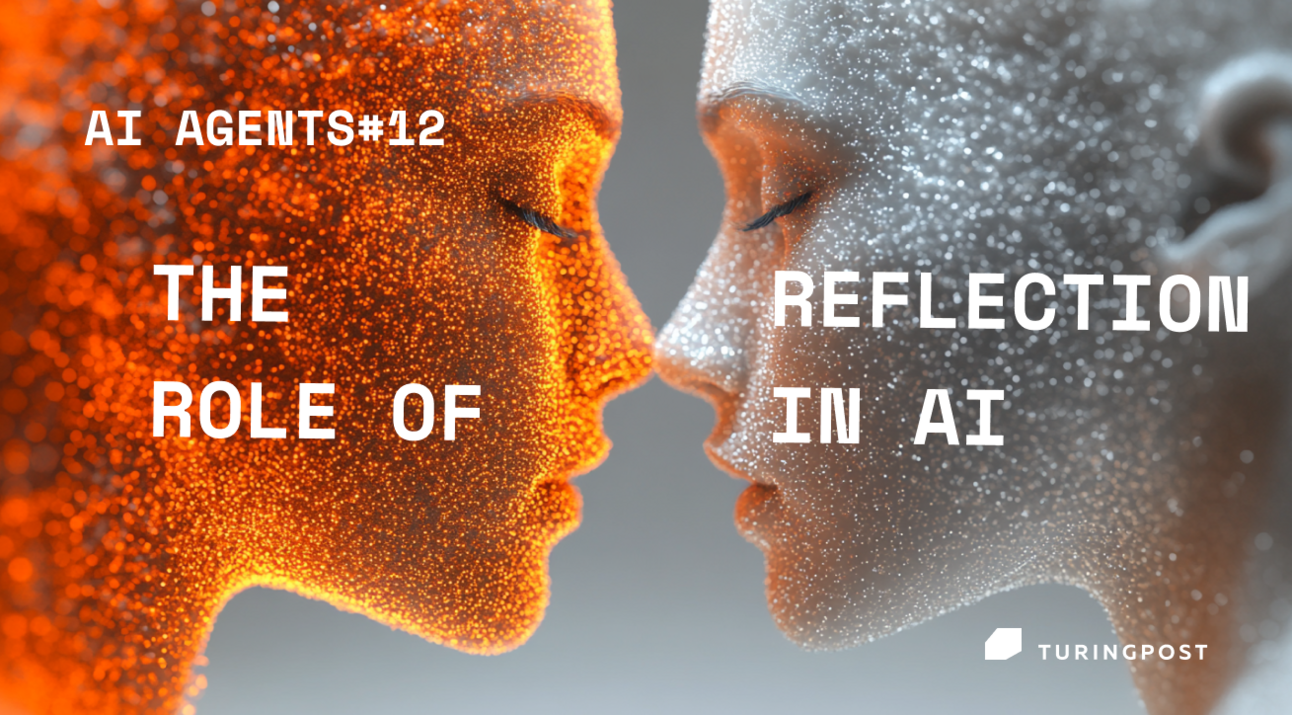 🦸🏻#12: How Do Agents Learn from Their Own Mistakes? The Role of Reflection in AI