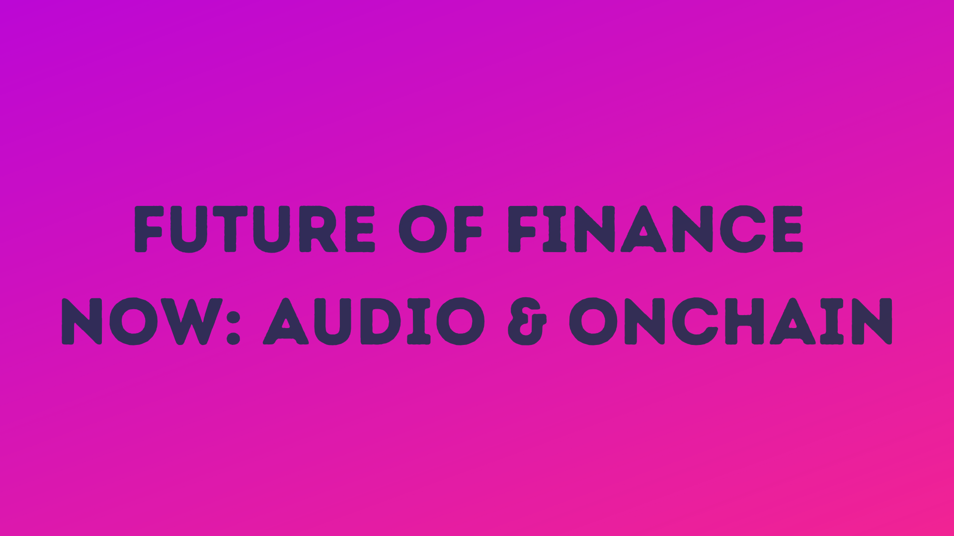 Future of Finance – In Audio & Onchain!