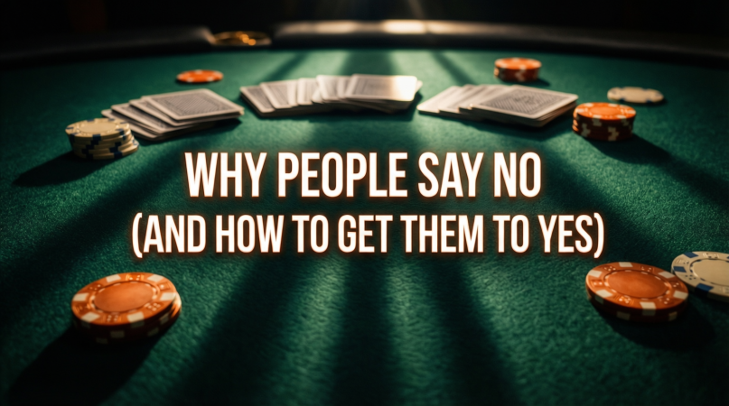 Why People Say No (And How to Get Them to Yes)