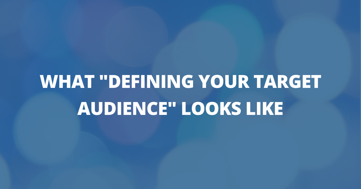 📸 What "defining your target audience" looks like