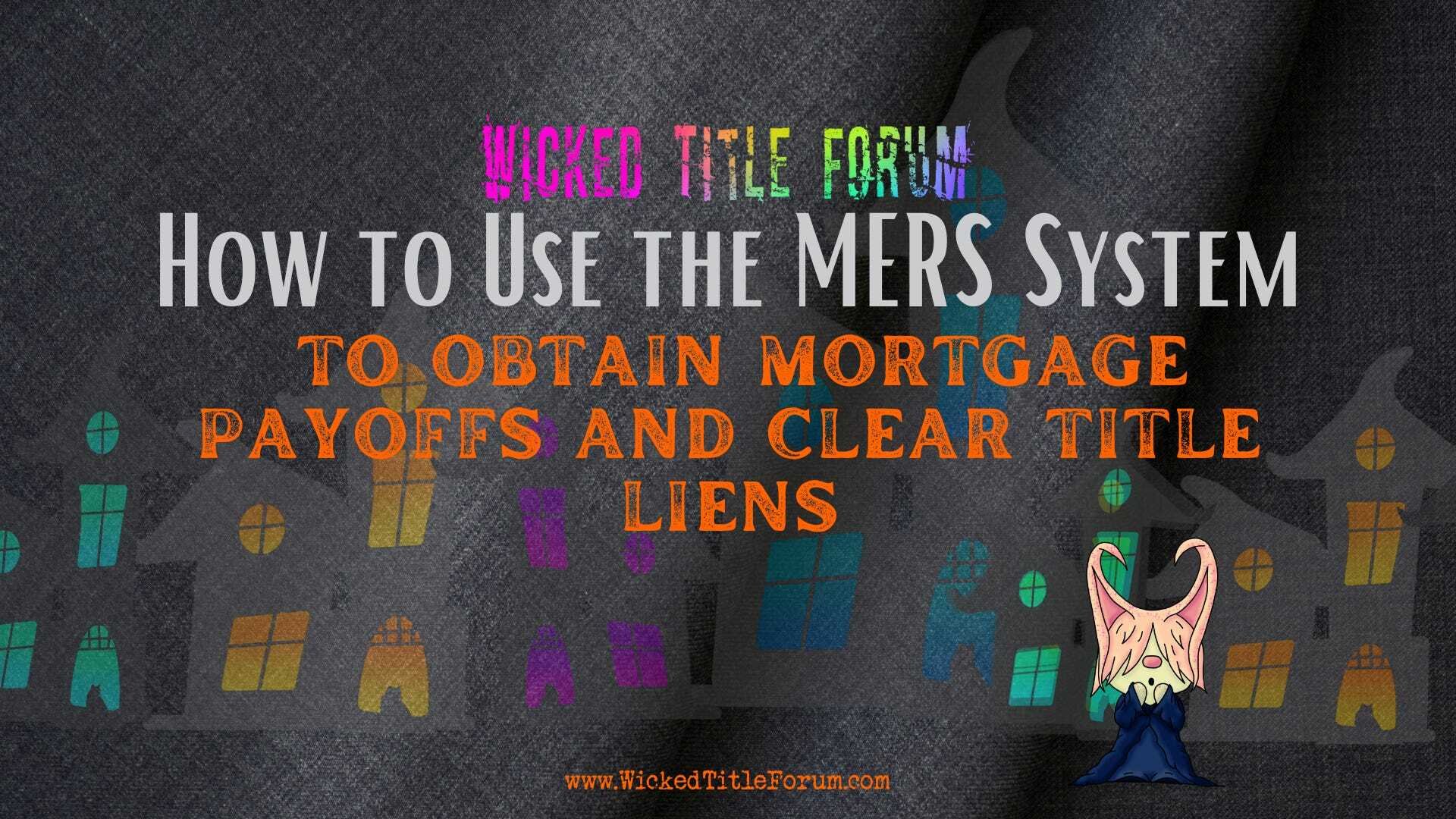 How to Use the MERS System to Obtain Mortgage Payoffs and Clear Title Liens