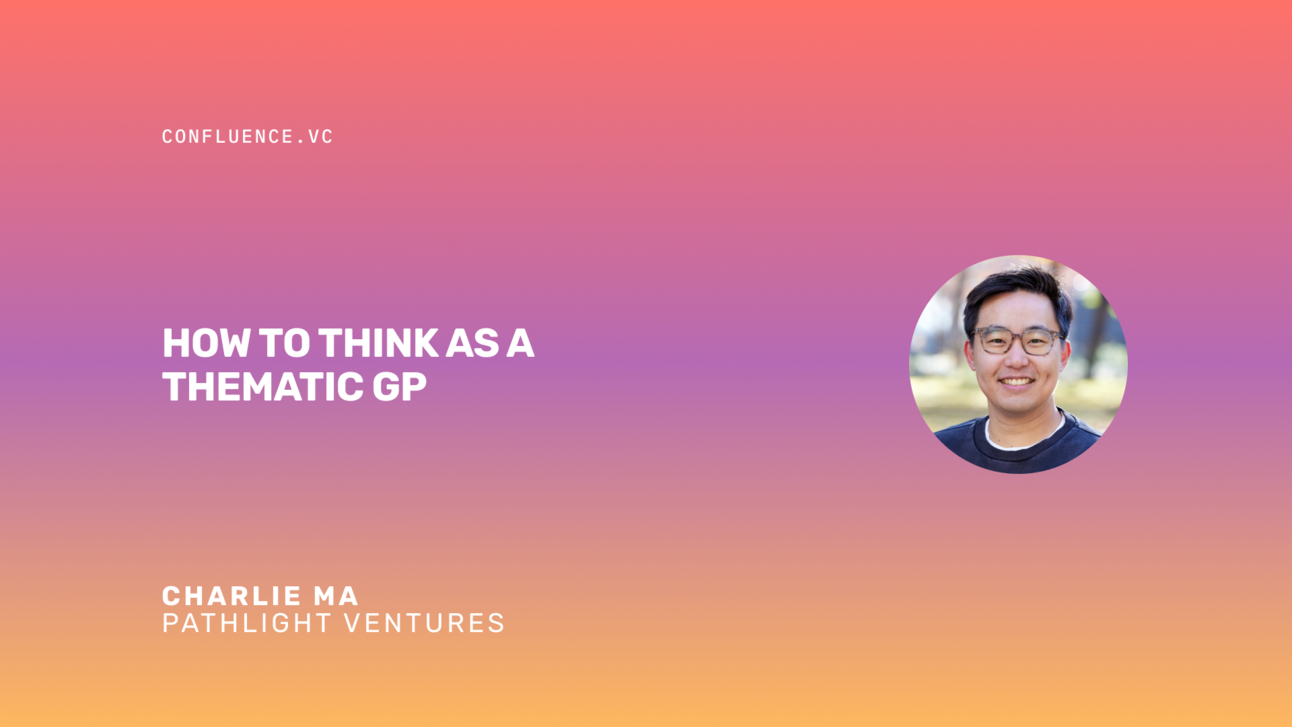 📶 Charley Ma (GP @ Pathlight) on how to think as a thematic GP