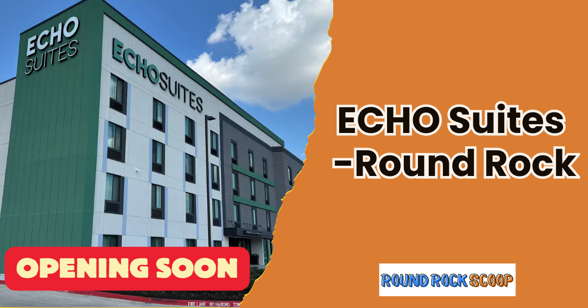 Extended-stay comfort is coming to Round Rock – ECHO Suites by Wyndham