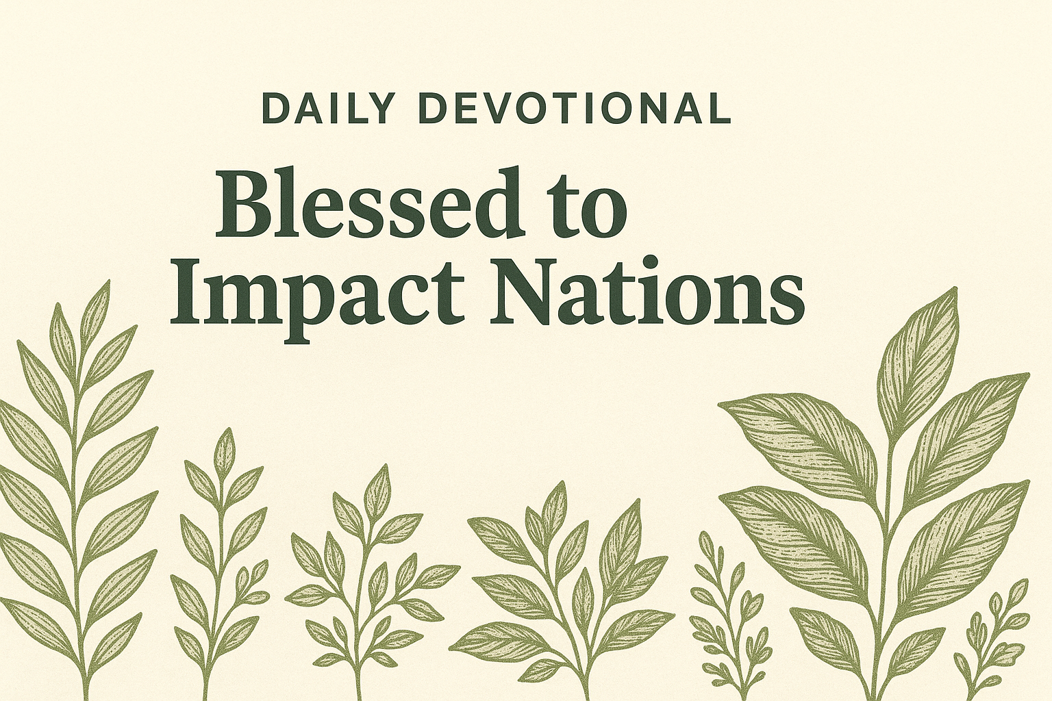 Daily Devotional: Blessed to Impact Nations