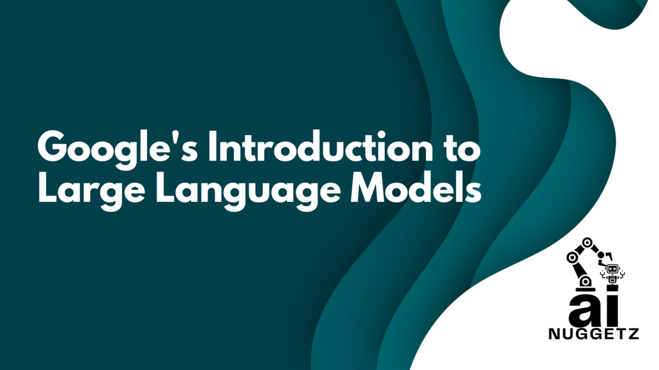 Google's Introduction to Large Language Models