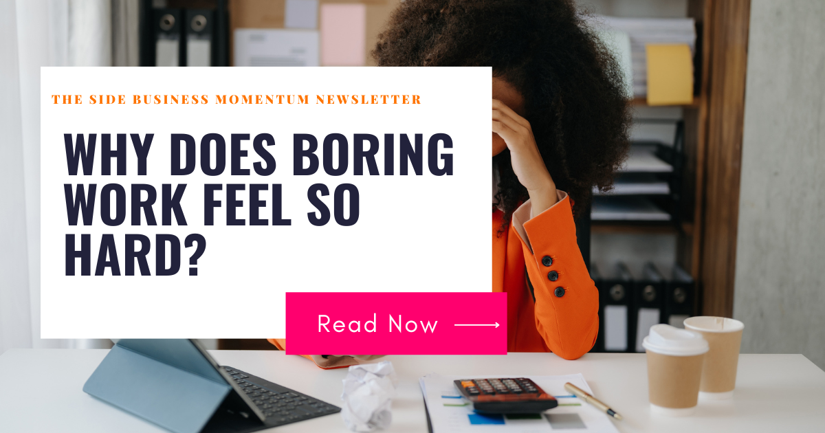 Why does boring work feel so hard?
