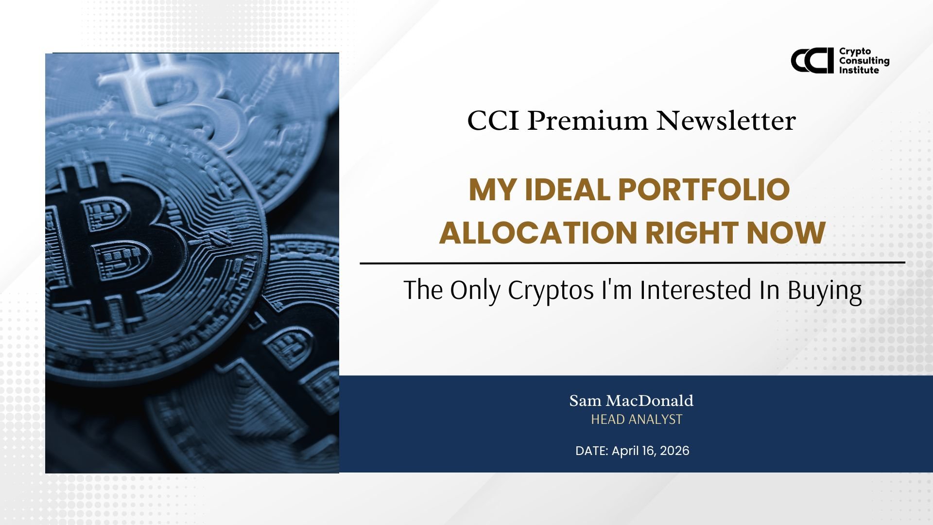 My Ideal Portfolio Allocation Right Now - The Only Cryptos I’m Interested in Buying