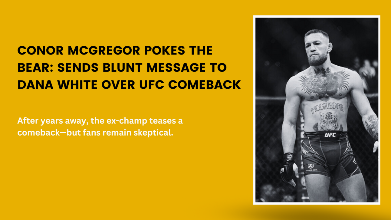 Conor McGregor Pokes the Bear: Sends Blunt Message to Dana White Over UFC Comeback