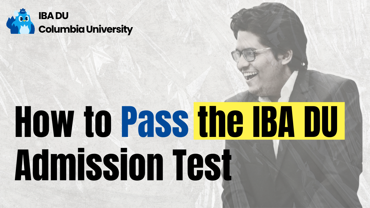 How to Pass the IBA DU Admission Test - The Only Video You Need to Get into IBA