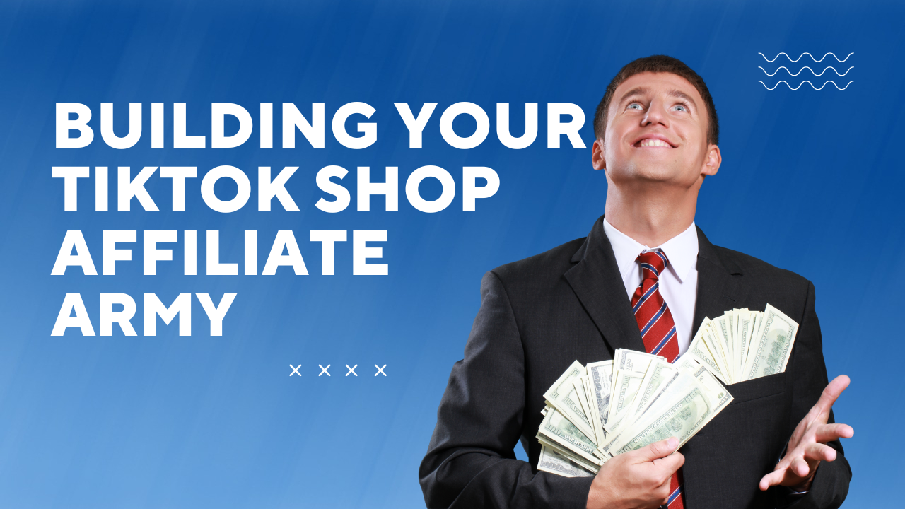 🚀 Building Your TikTok Shop Affiliate Army