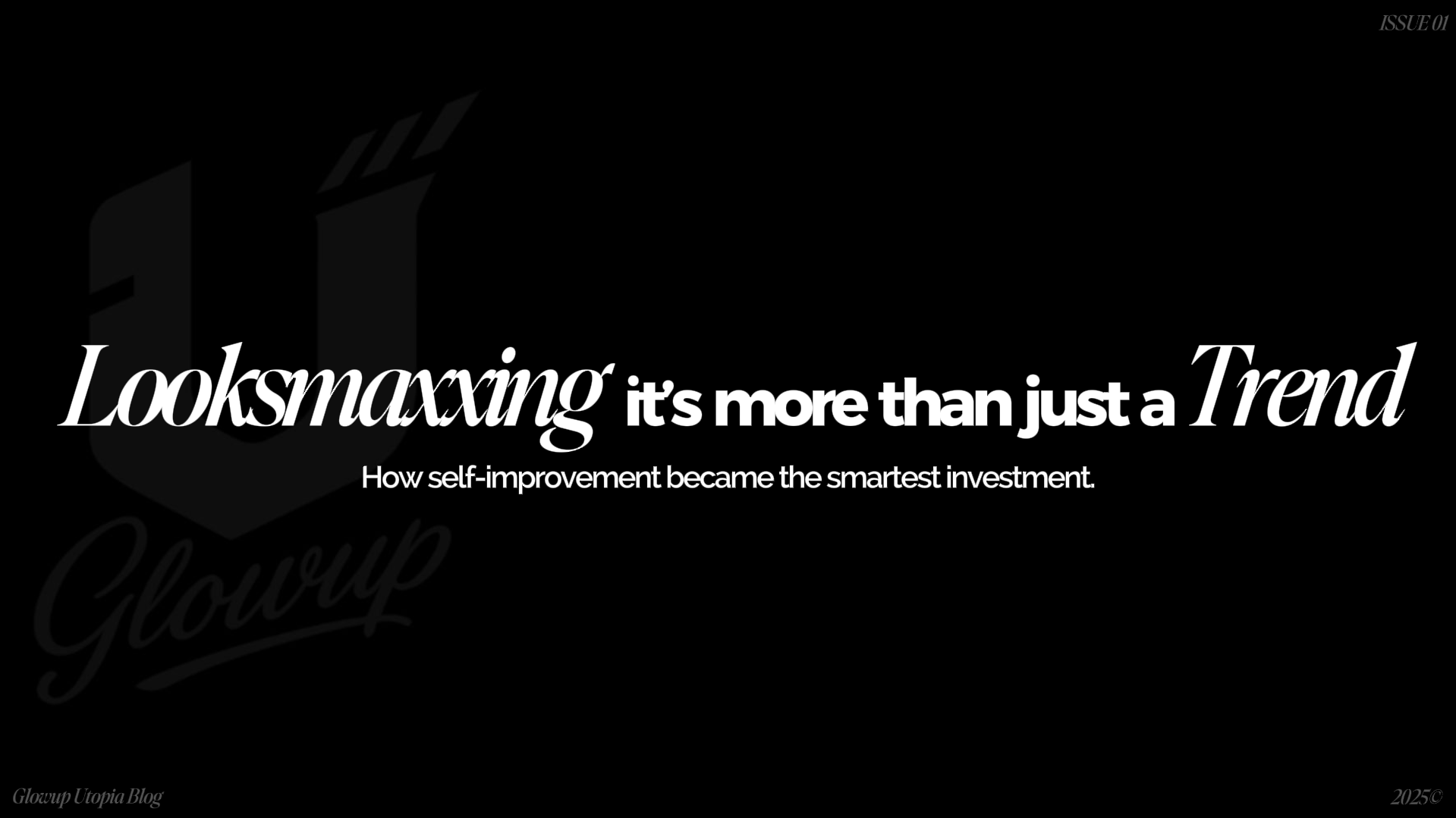 Looksmaxxing Isn’t a Trend — It’s an Investment in Yourself