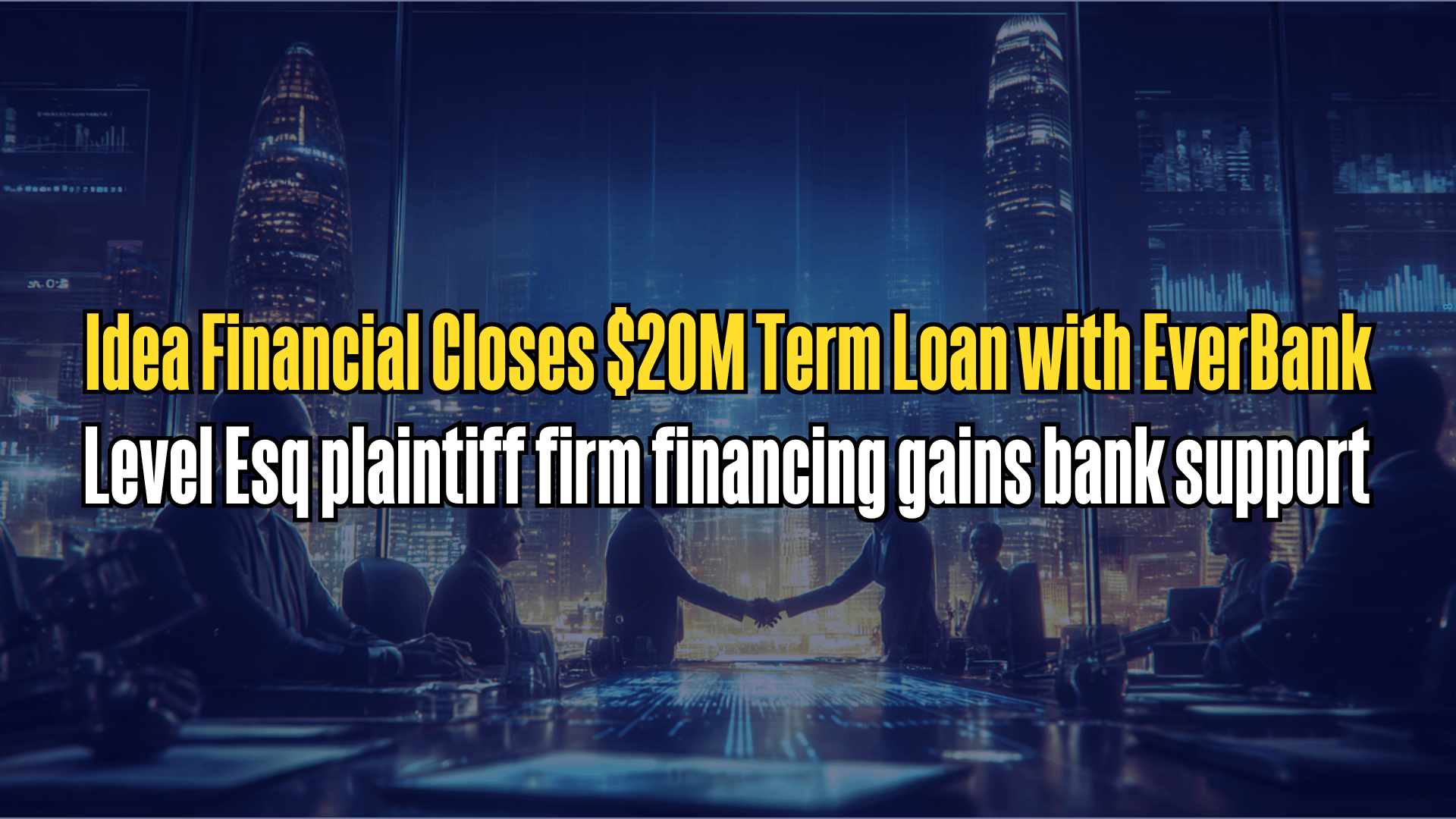 Idea Financial Closes $20M Term Loan with EverBank