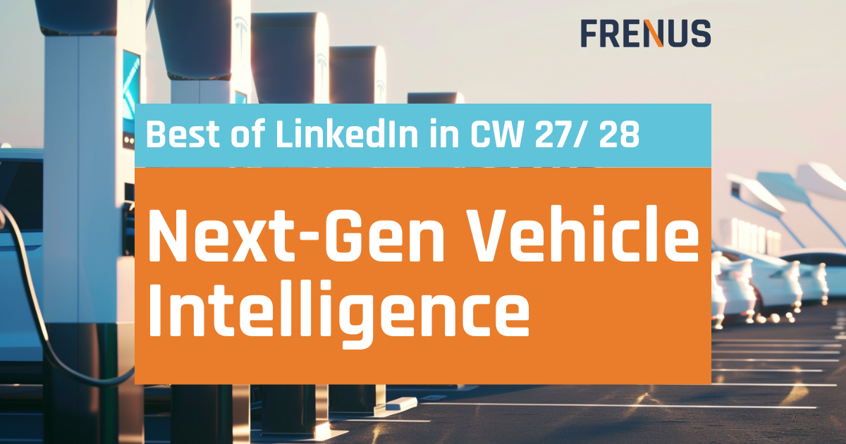 Best of LinkedIn: Next-Gen Vehicle Intelligence CW 27/ 28