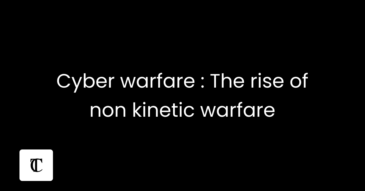 Cyberwarfare — Non kinetic Warfare