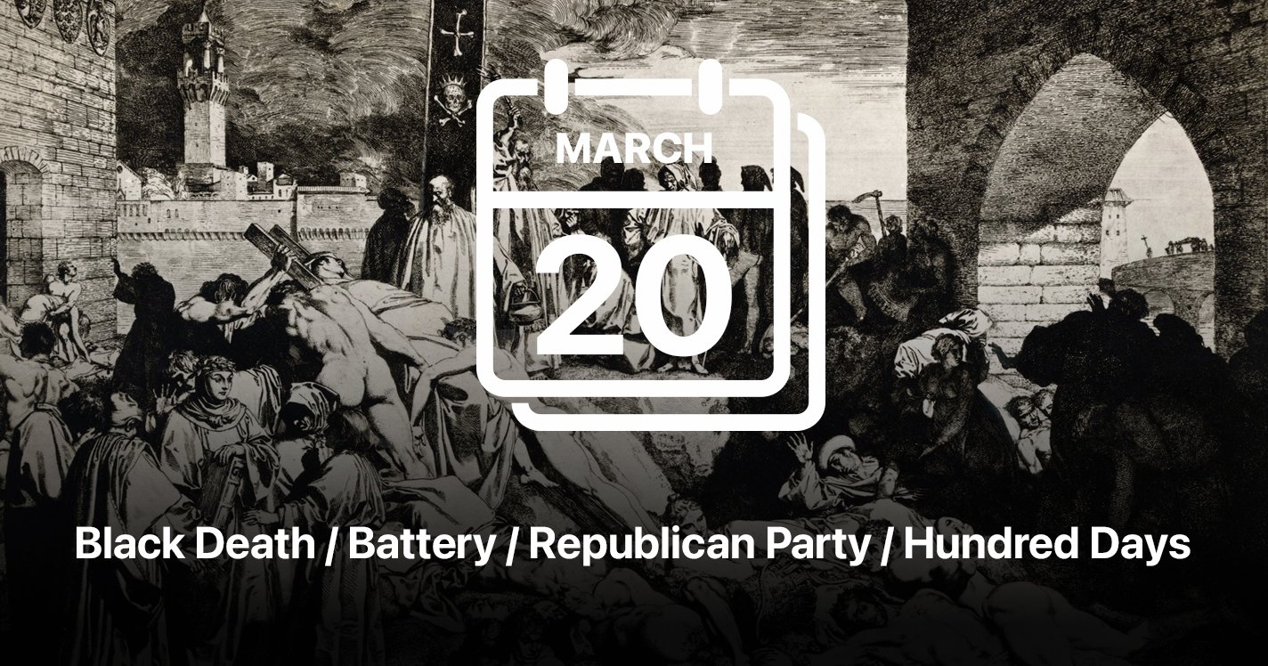 Black Death / Battery / Republican Party / Hundred Days