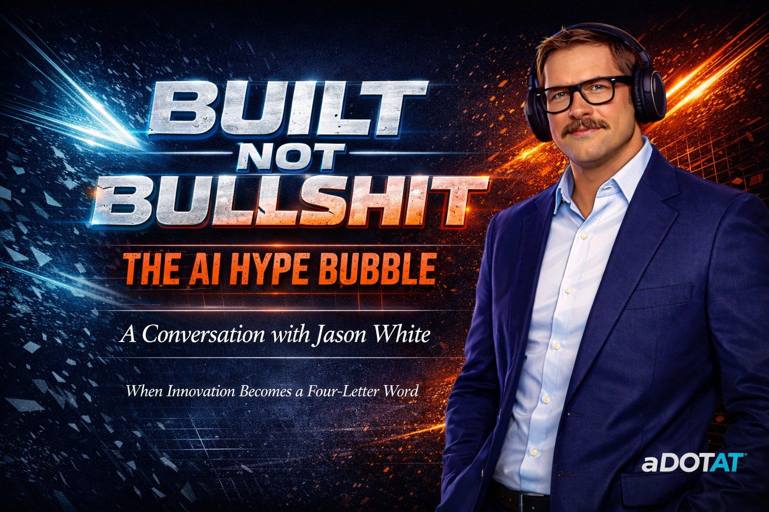 Built Not Bullshit: The AI Hype Bubble: A Conversation with Jason White