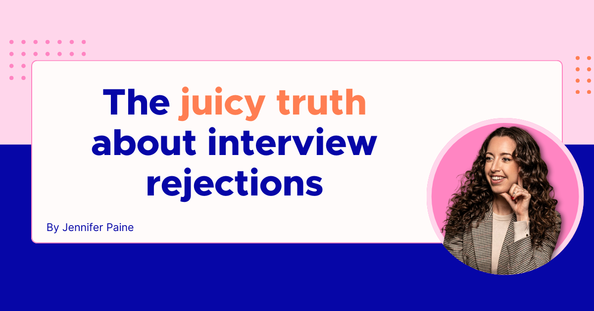 The juicy truth about interview rejections