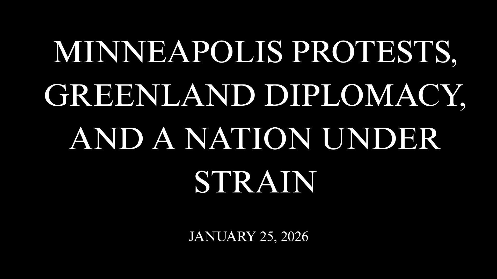Minneapolis Protests, Greenland Diplomacy, and a Nation Under Strain