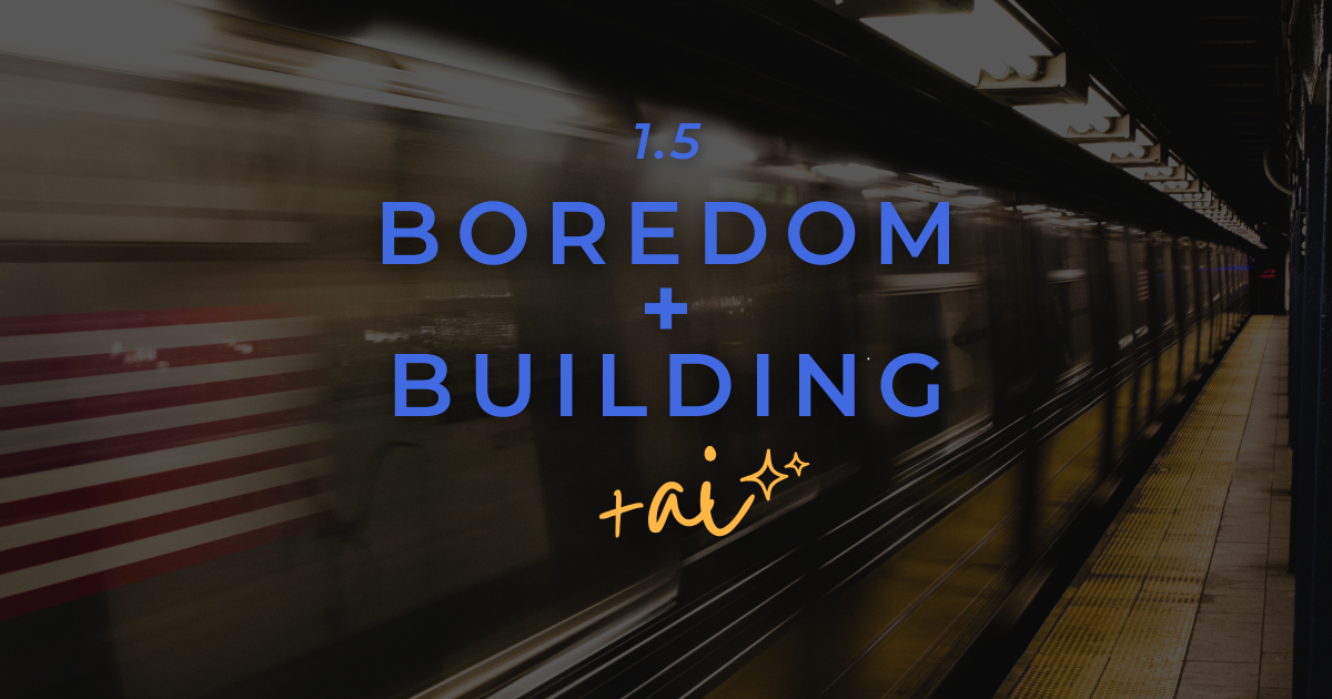 Be bored. Build things.