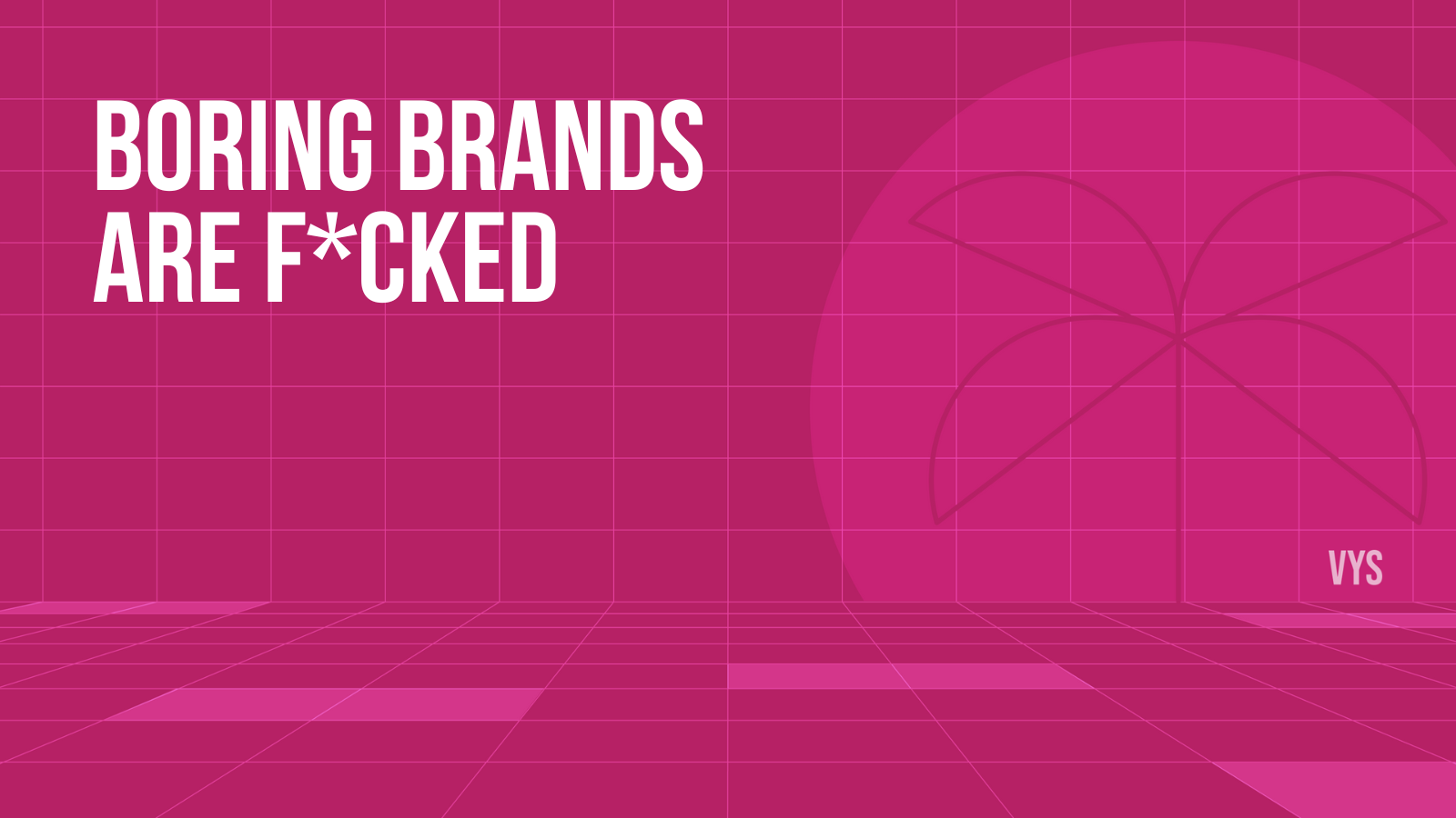 Boring Brands Are F*cked