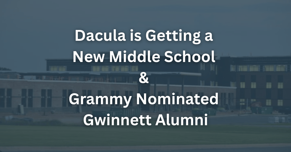 Dacula is Getting a New Middle School & Grammy Nominated Gwinnett Alumni